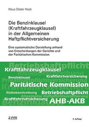 Die Benzinklausel (Kraftfahrzeugklausel) in der Allgemeinen Haftpflichtversicherung von Hock,  Klaus D