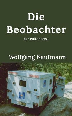 Die Beobachter der Balkankrise von Kaufmann,  Wolfgang