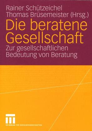 Die beratene Gesellschaft von Brüsemeister,  Thomas, Schützeichel,  Rainer