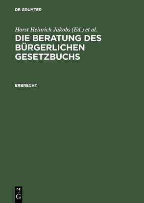 Die Beratung des Bürgerlichen Gesetzbuchs / Erbrecht von Jakobs,  Horst Heinrich, Schubert,  Werner