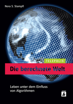 Die berechnete Welt (TELEPOLIS) von Stampfl,  Nora S.