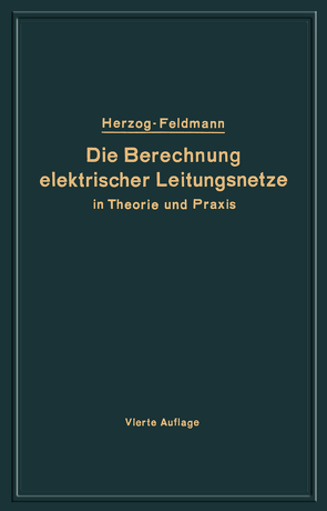 Die Berechnung elektrischer Leitungsnetze in Theorie und Praxis von Feldmann,  Clarence, Herzog,  Josef