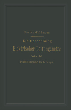 Die Berechnung Elektrischer Leitungsnetze in Theorie und Praxis von Feldmann,  Clarence Paul, Herzog,  Josef