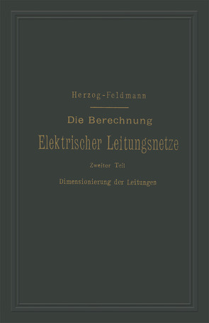 Die Berechnung Elektrischer Leitungsnetze in Theorie und Praxis von Feldmann,  Clarence Paul, Herzog,  Josef