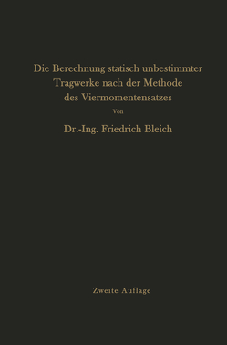 Die Berechnung statisch unbestimmter Tragwerke nach der Methode des Viermomentensatzes von Bleich,  Friedrich