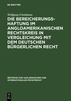 Die Bereicherungshaftung im angloamerikanischen Rechtskreis in Vergleichung mit dem deutschen bürgerlichen Recht von Friedmann,  Wolfgang