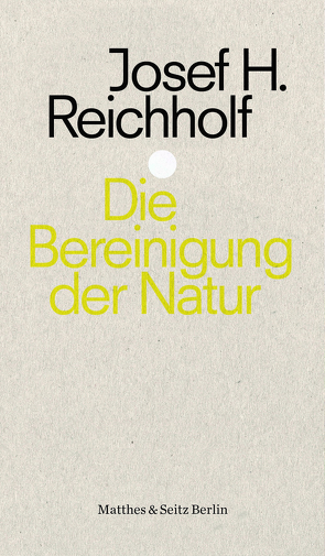Die Bereinigung der Natur von Reichholf,  Josef H.
