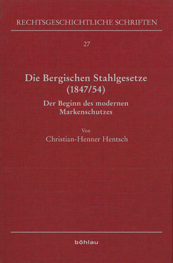 Die Bergischen Stahlgesetze (1847/54) von Hentsch,  Christian-Henner
