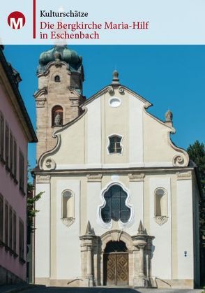 Die Bergkirche Maria-Hilf in Eschenbach von Morsbach,  Peter, Richter,  Gerald