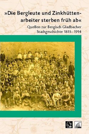 „Die Bergleute und Zinkhüttenarbeiter sterben früh ab“ von Esser,  Albert, Pallaske,  Christoph, Speer,  Lothar