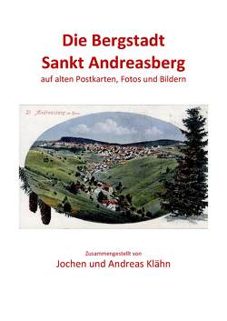 Die Bergstadt Sankt Andreasberg auf alten Postkarten, Fotos und Bilder Band 2 von Klähn,  Andreas, Klähn,  Jochen