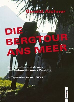 Die Bergtour ans Meer von Aichner,  Gerald