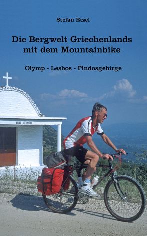 Die Bergwelt Griechenlands mit dem Mountainbike von Etzel,  Stefan
