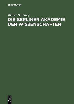 Die Berliner Akademie der Wissenschaften von Hartkopf,  Werner