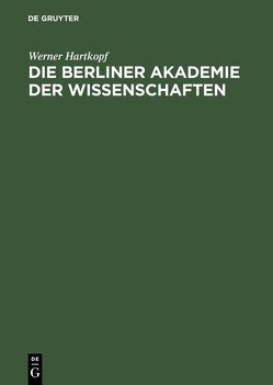 Die Berliner Akademie der Wissenschaften von Hartkopf,  Werner