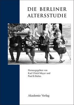 Die Berliner Altersstudie von Baltes,  Paul B., Mayer,  Karl Ulrich