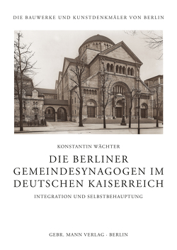 Die Berliner Gemeindesynagogen im Deutschen Kaiserreich von Wächter,  Konstantin