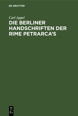 Die Berliner Handschriften der Rime Petrarca’s von Appel,  Carl