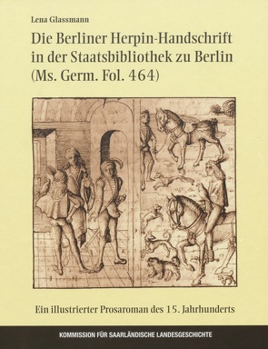 Die Berliner Herpin-Handschrift in der Staatsbibliothek zu Berlin (Ms. Germ. Fol. 464) von Glassmann,  Lena