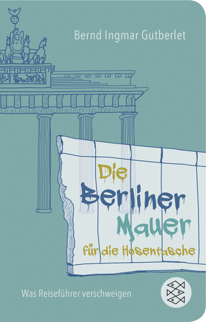 Die Berliner Mauer für die Hosentasche von Gutberlet,  Bernd Ingmar