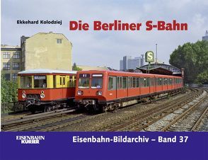 Die Berliner S-Bahn von Kolodziej,  Ekkehard