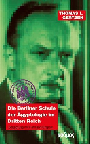Die Berliner Schule der Ägyptologie im Dritten Reich von Gertzen,  Thomas L.