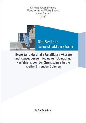 Die Berliner Schulstrukturreform von Baumert,  Jürgen, Becker,  Michael, Dumont,  Hanna, Maaz,  Kai, Neumann,  Marko