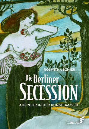 Die Berliner Secession. Aufruhr in der Kunst um 1900 von Schieb,  Roswitha