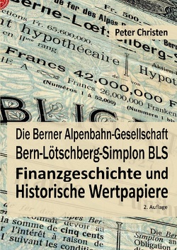 Die Berner Alpenbahn-Gesellschaft Bern-Lötschberg-Simplon BLS von Christen,  Peter