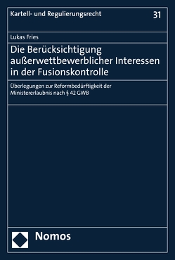 Die Berücksichtigung außerwettbewerblicher Interessen in der Fusionskontrolle von Fries,  Lukas