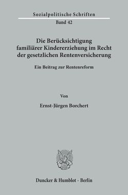 Die Berücksichtigung familiärer Kindererziehung im Recht der gesetzlichen Rentenversicherung. von Borchert,  Ernst-Jürgen