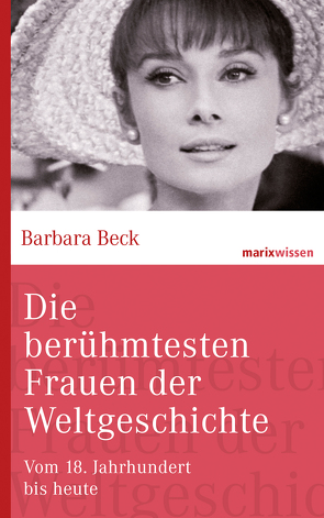 Die berühmtesten Frauen der Weltgeschichte von Beck,  Barbara