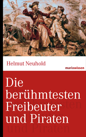 Die berühmtesten Freibeuter und Piraten von Neuhold,  Helmut