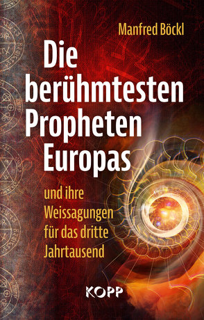 Die berühmtesten Propheten Europas und ihre Weissagungen für das dritte Jahrtausend von Böckl ,  Manfred