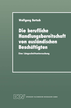 Die berufliche Handlungsbereitschaft von ausländischen Beschäftigten von Bartsch,  Wolfgang