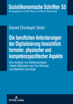 Die beruflichen Anforderungen der Digitalisierung hinsichtlich formaler, physischer und kompetenzspezifischer Aspekte von Stohr,  Daniel Christoph