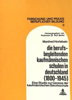 Die berufsbegleitenden kaufmännischen Schulen in Deutschland (1800-1945)