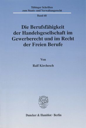 Die Berufsfähigkeit der Handelsgesellschaft im Gewerberecht und im Recht der Freien Berufe. von Kirchesch,  Ralf