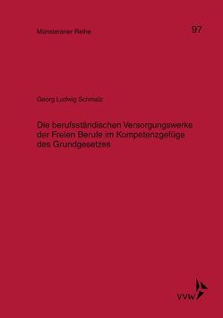 Die berufsständischen Versorgungswerke der Freien Berufe im Kompetenzgefüge des Grundgesetzes von Schmalz,  Georg Ludwig