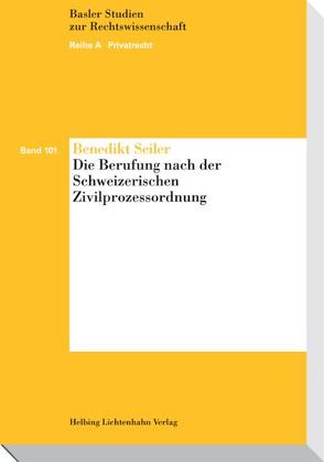 Die Berufung nach der Schweizerischen Zivilprozessordnung von Seiler,  Benedikt