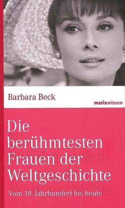 Die berühmtesten Frauen der Weltgeschichte von Beck,  Barbara