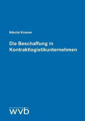 Die Beschaffung in Kontraktlogistikunternehmen von Kramer,  Nikolai