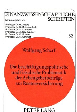Die beschäftigungspolitische und fiskalische Problematik der Arbeitgeberbeiträge zur Rentenversicherung von Scherf,  Wolfgang