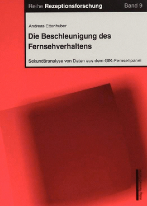 Die Beschleunigung des Fernsehverhaltens von Ettenhuber,  Andreas