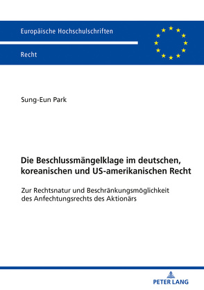 Die Beschlussmängelklage im deutschen, koreanischen und US-amerikanischen Recht von Park,  Sung-Eun