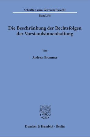 Die Beschränkung der Rechtsfolgen der Vorstandsinnenhaftung. von Brommer,  Andreas