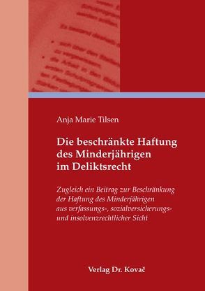 Die beschränkte Haftung des Minderjährigen im Deliktsrecht von Tilsen,  Anja Marie