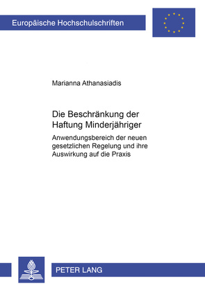 Die Beschränkung der Haftung Minderjähriger von Athanasiadis,  Marianne