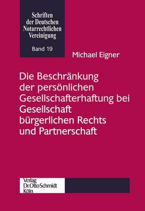 Die Beschränkung der persönlichen Gesellschafterhaftung bei Gesellschaft bürgerlichen Rechts und Partnerschaft von Eigner,  Michael