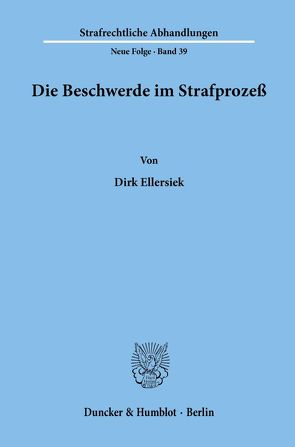 Die Beschwerde im Strafprozeß. von Ellersiek,  Dirk